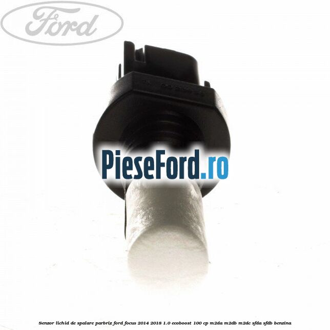 Senzor lichid de spalare parbriz Ford Focus 2014-2018 1.0 EcoBoost 100 cp M2DA, M2DB, M2DC, SFDA, SFDB benzina