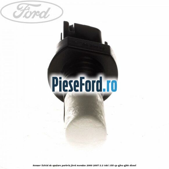 Senzor lichid de spalare parbriz Ford Mondeo 2000-2007 2.2 TDCi 155 cp QJBA, QJBB diesel