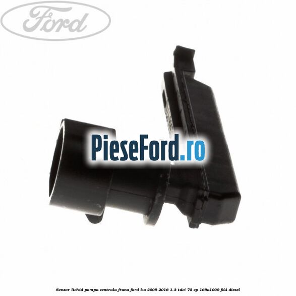 Senzor lichid pompa centrala frana Ford Ka 2009-2016 1.3 TDCi 75 cp 169A1000, FD4 diesel