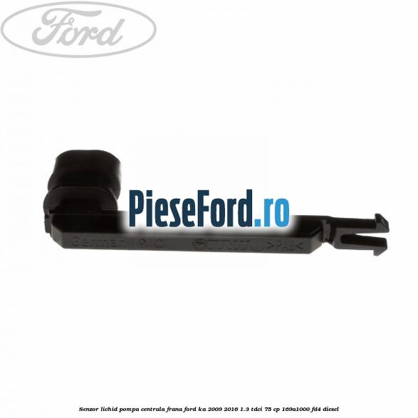 Senzor lichid pompa centrala frana Ford Ka 2009-2016 1.3 TDCi 75 cp 169A1000, FD4 diesel