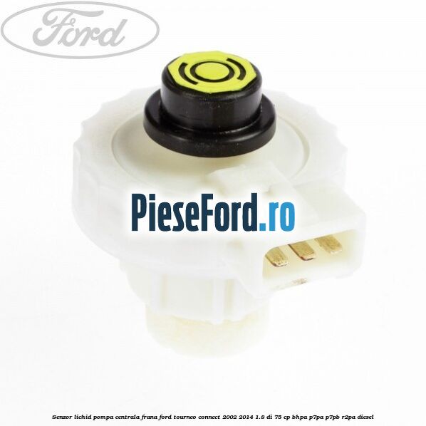 Senzor lichid pompa centrala frana Ford Tourneo Connect 2002-2014 1.8 Di 75 cp BHPA, P7PA, P7PB, R2PA diesel