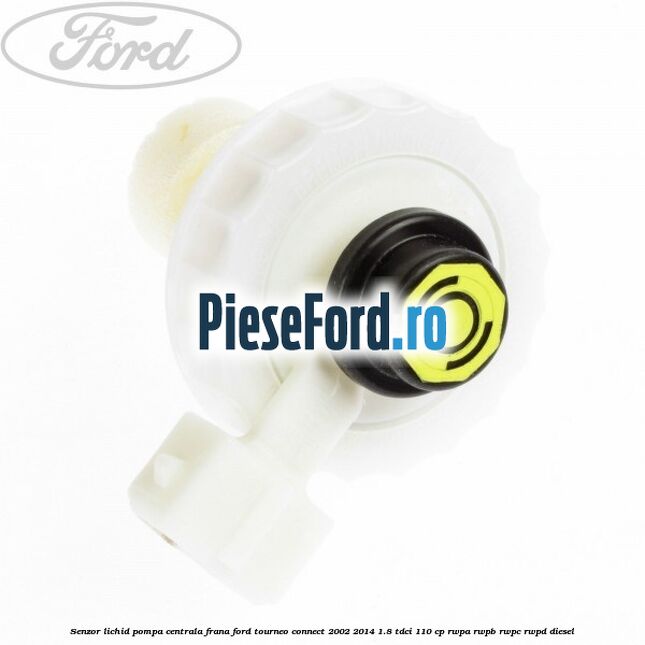 Senzor lichid pompa centrala frana Ford Tourneo Connect 2002-2014 1.8 TDCi 110 cp RWPA, RWPB, RWPC, RWPD diesel