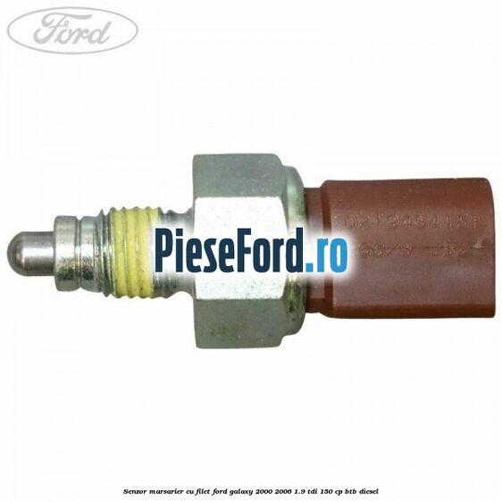 Senzor marsarier cu filet Ford Galaxy 2000-2006 1.9 TDI 150 cp BTB diesel