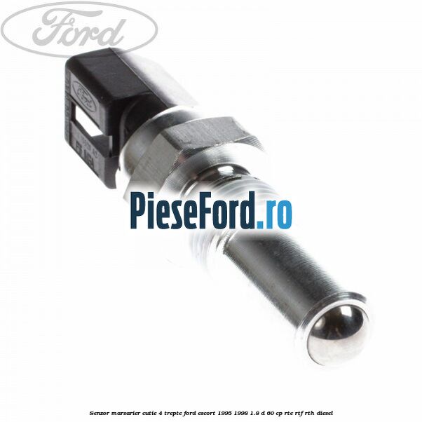 Senzor marsarier cutie 4 trepte Ford Escort 1995-1998 1.8 D 60 cp RTE, RTF, RTH diesel
