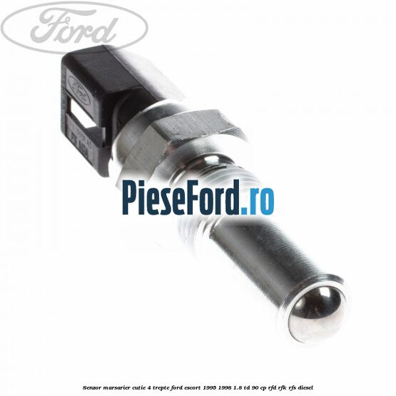 Senzor marsarier cutie 4 trepte Ford Escort 1995-1998 1.8 TD 90 cp RFD, RFK, RFS diesel