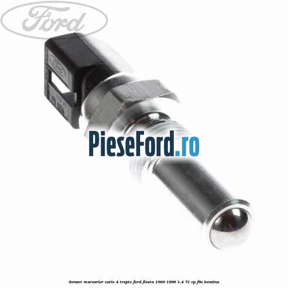Senzor marsarier cutie 4 trepte Ford Fiesta 1989-1996 1.4 71 cp F6E benzina