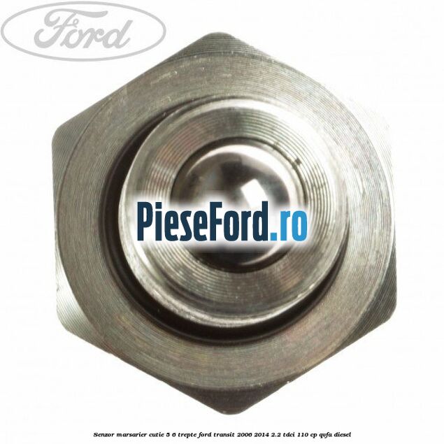 Senzor marsarier cutie 5/6 trepte Ford Transit 2006-2014 2.2 TDCi 110 cp QVFA diesel