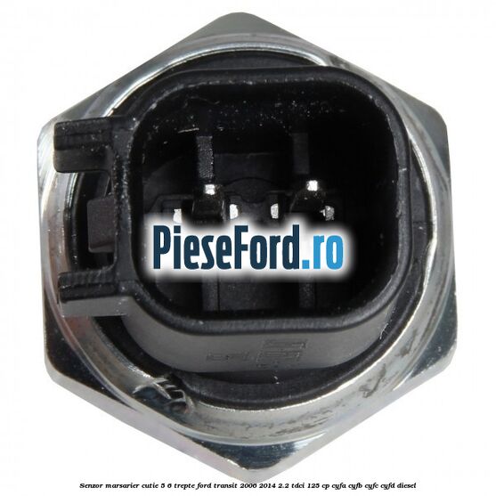 Senzor marsarier cutie 5/6 trepte Ford Transit 2006-2014 2.2 TDCi 125 cp CYFA, CYFB, CYFC, CYFD diesel