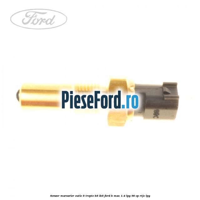 Senzor marsarier cutie 5 trepte B5/IB5 Ford B-Max 1.4 LPG 90 cp RTJC LPG