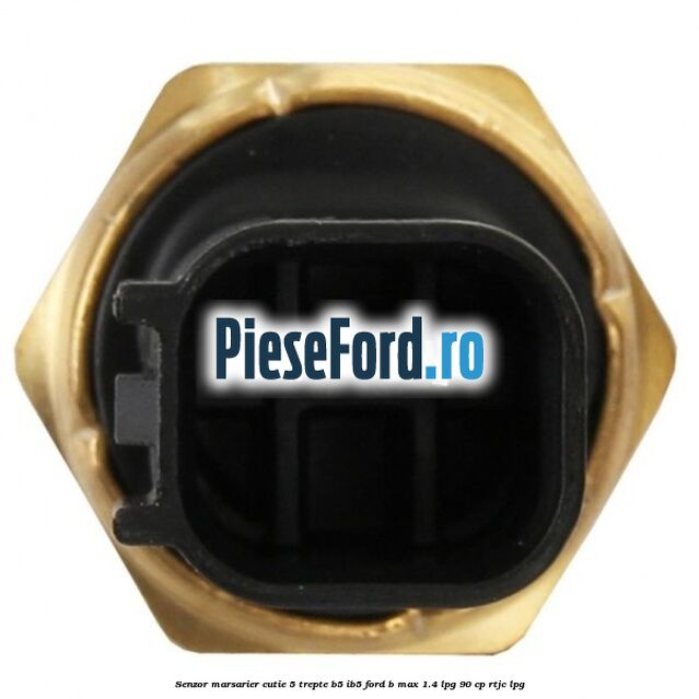 Senzor marsarier cutie 5 trepte B5/IB5 Ford B-Max 1.4 LPG 90 cp RTJC LPG