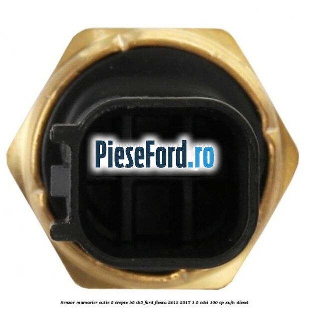 Senzor marsarier cutie 5 trepte B5/IB5 Ford Fiesta 2013-2017 1.5 TDCi 100 cp XUJH diesel