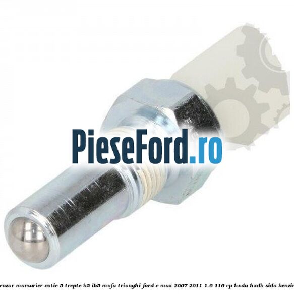 Senzor marsarier cutie 5 trepte B5/IB5 mufa triunghi Ford C-Max 2007-2011 1.6 116 cp HXDA, HXDB, SIDA benzina