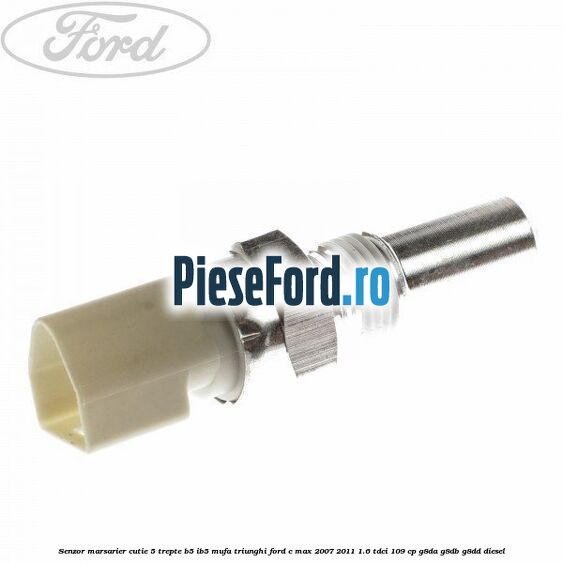 Senzor marsarier cutie 5 trepte B5/IB5 mufa triunghi Ford C-Max 2007-2011 1.6 TDCi 109 cp G8DA, G8DB, G8DD diesel