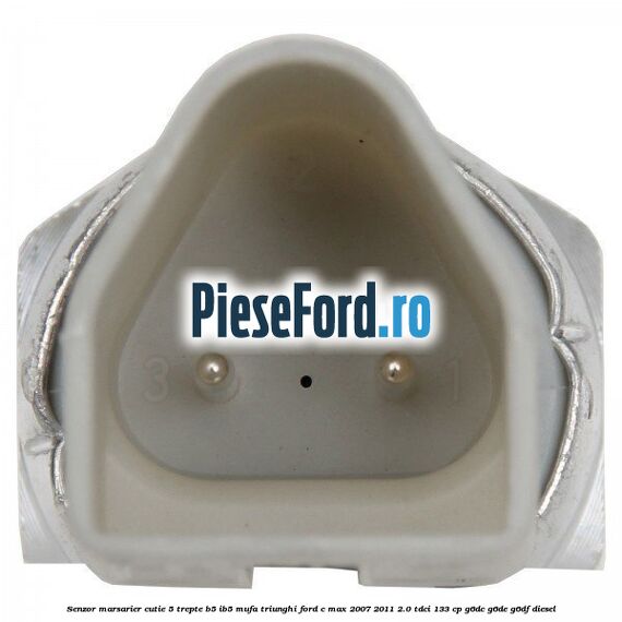 Senzor marsarier cutie 5 trepte B5/IB5 mufa triunghi Ford C-Max 2007-2011 2.0 TDCi 133 cp G6DC, G6DE, G6DF diesel