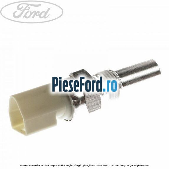 Senzor marsarier cutie 5 trepte B5/IB5 mufa triunghi Ford Fiesta 2002-2005 1.25 16V 70 cp M7JA, M7JB benzina