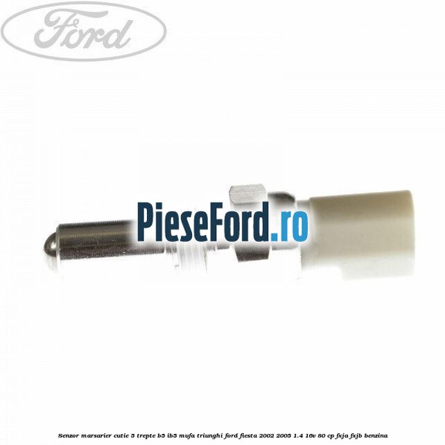 Senzor marsarier cutie 5 trepte B5/IB5 mufa triunghi Ford Fiesta 2002-2005 1.4 16V 80 cp FXJA, FXJB benzina