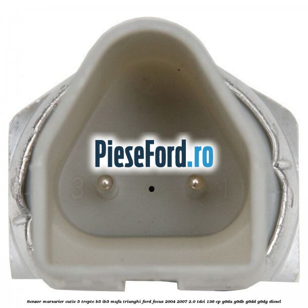 Senzor marsarier cutie 5 trepte B5/IB5 mufa triunghi Ford Focus 2004-2007 2.0 TDCi 136 cp G6DA, G6DB, G6DD, G6DG diesel