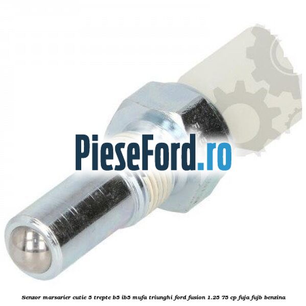 Senzor marsarier cutie 5 trepte B5/IB5 mufa triunghi Ford Fusion 1.25 75 cp FUJA, FUJB benzina