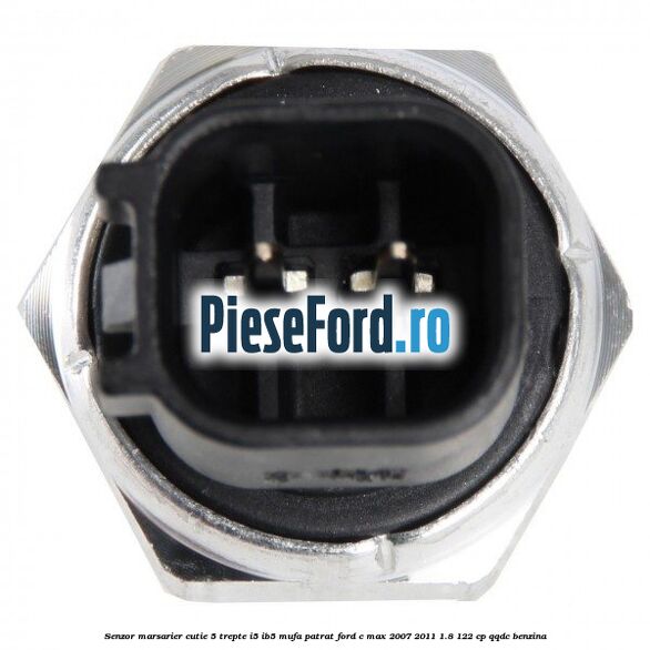 Senzor marsarier, cutie 5 trepte I5/IB5 mufa patrat Ford C-Max 2007-2011 1.8 122 cp QQDC benzina