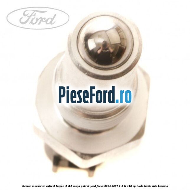 Senzor marsarier, cutie 5 trepte I5/IB5 mufa patrat Ford Focus 2004-2007 1.6 Ti 115 cp HXDA, HXDB, SIDA benzina