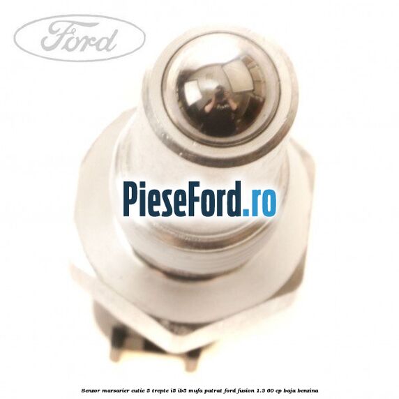 Senzor marsarier, cutie 5 trepte I5/IB5 mufa patrat Ford Fusion 1.3 60 cp BAJA benzina