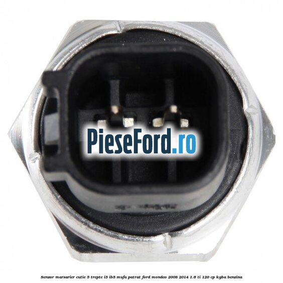 Senzor marsarier, cutie 5 trepte I5/IB5 mufa patrat Ford Mondeo 2008-2014 1.6 Ti 120 cp KGBA benzina