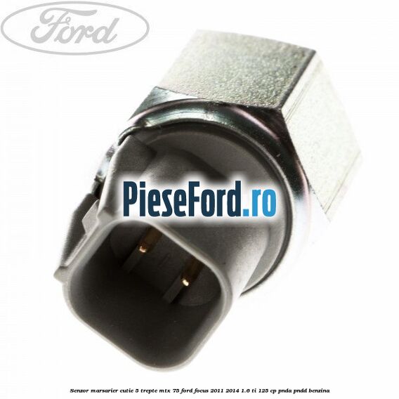 Senzor marsarier cutie 5 trepte MTX 75 Ford Focus 2011-2014 1.6 Ti 125 cp PNDA, PNDD benzina