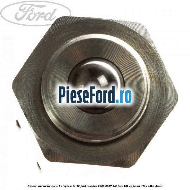 Senzor marsarier cutie 5 trepte MTX 75 Ford Mondeo 2000-2007 2.0 TDCi 131 cp FMBA, N7BA, N7BB diesel