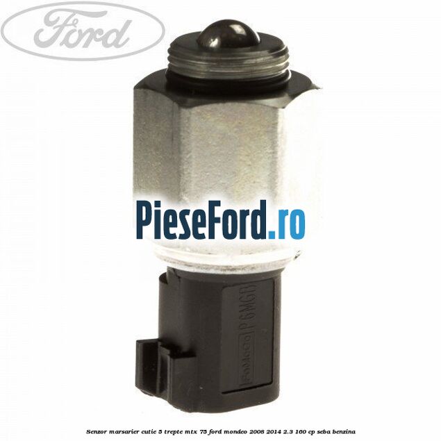 Senzor marsarier cutie 5 trepte MTX 75 Ford Mondeo 2008-2014 2.3 160 cp SEBA benzina