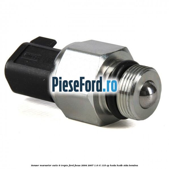 Senzor marsarier cutie 6 trepte Ford Focus 2004-2007 1.6 Ti 115 cp HXDA, HXDB, SIDA benzina