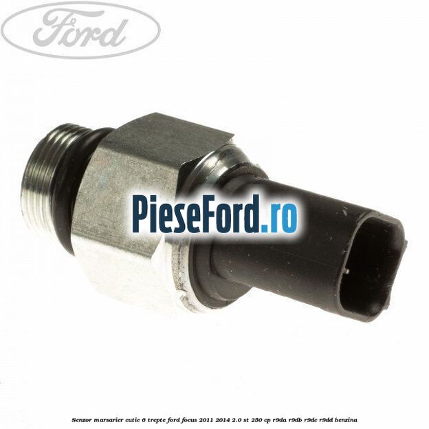 Senzor marsarier cutie 6 trepte Ford Focus 2011-2014 2.0 ST 250 cp R9DA, R9DB, R9DC, R9DD benzina