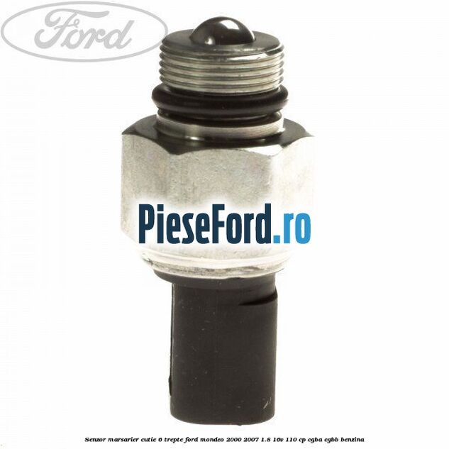 Senzor marsarier cutie 6 trepte Ford Mondeo 2000-2007 1.8 16V 110 cp CGBA, CGBB benzina