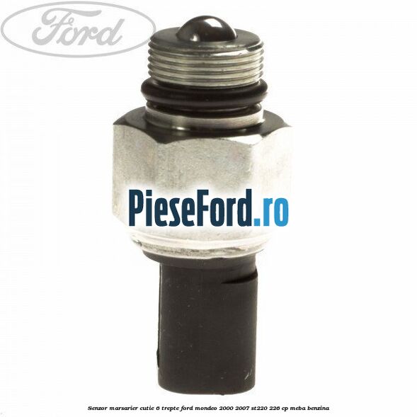 Senzor marsarier cutie 6 trepte Ford Mondeo 2000-2007 ST220 226 cp MEBA benzina