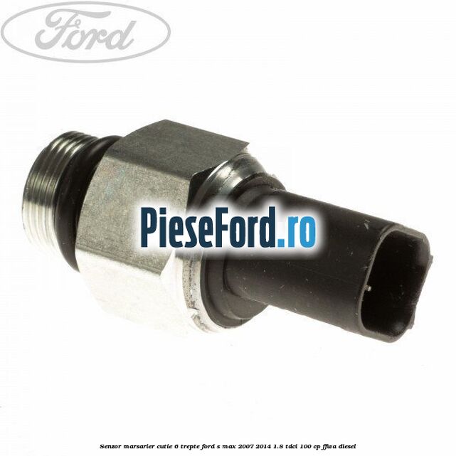 Senzor marsarier cutie 6 trepte Ford S-Max 2007-2014 1.8 TDCi 100 cp FFWA diesel