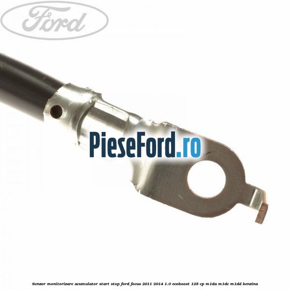 Senzor monitorizare acumulator Start Stop Ford Focus 2011-2014 1.0 EcoBoost 125 cp M1DA, M1DC, M1DD benzina