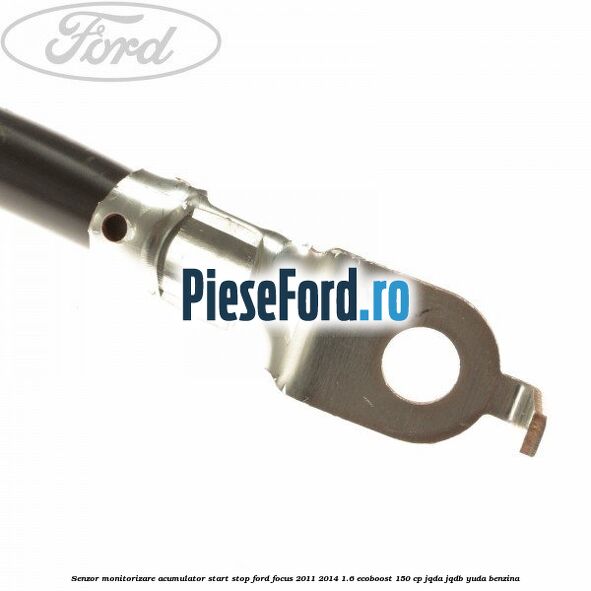 Senzor monitorizare acumulator Start Stop Ford Focus 2011-2014 1.6 EcoBoost 150 cp JQDA, JQDB, YUDA benzina