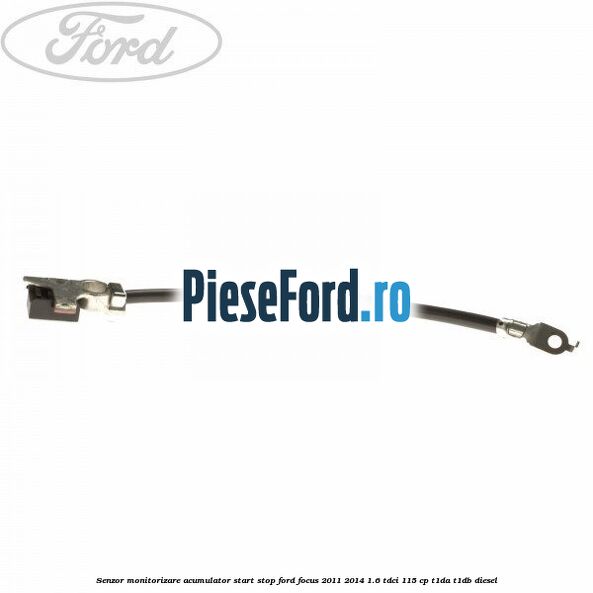 Senzor monitorizare acumulator Start Stop Ford Focus 2011-2014 1.6 TDCi 115 cp T1DA, T1DB diesel
