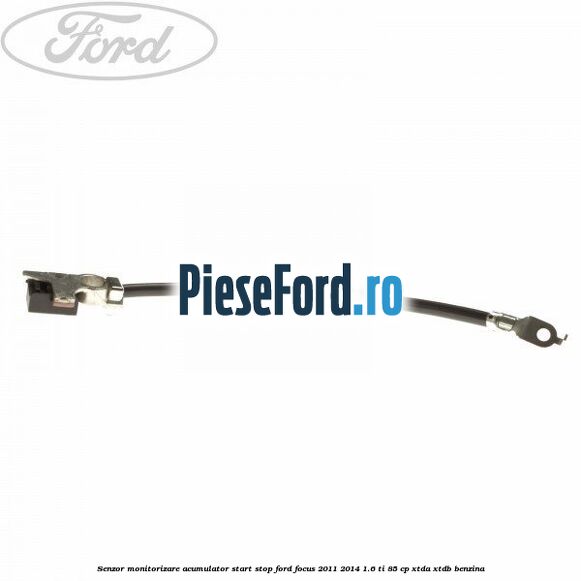 Senzor monitorizare acumulator Start Stop Ford Focus 2011-2014 1.6 Ti 85 cp XTDA, XTDB benzina