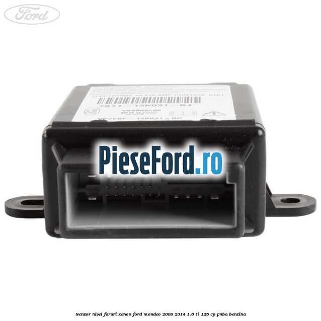 Senzor nivel faruri xenon Ford Mondeo 2008-2014 1.6 Ti 125 cp Senzor nivel faruri xenon Ford Mondeo 2008-2014 1.6 Ti 125 cp PNBA benzina
