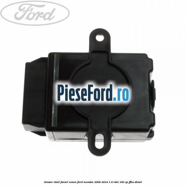 Senzor nivel faruri xenon Ford Mondeo 2008-2014 1.8 TDCi 100 cp Senzor nivel faruri xenon Ford Mondeo 2008-2014 1.8 TDCi 100 cp FFBA diesel