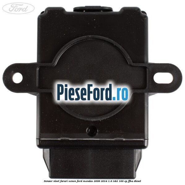 Senzor nivel faruri xenon Ford Mondeo 2008-2014 1.8 TDCi 100 cp Senzor nivel faruri xenon Ford Mondeo 2008-2014 1.8 TDCi 100 cp FFBA diesel