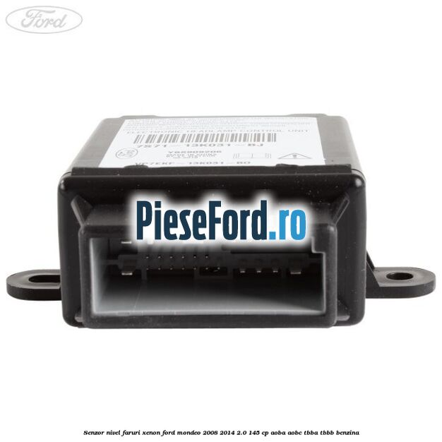 Senzor nivel faruri xenon Ford Mondeo 2008-2014 2.0 145 cp Senzor nivel faruri xenon Ford Mondeo 2008-2014 2.0 145 cp AOBA, AOBC, TBBA, TBBB benzina