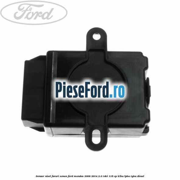 Senzor nivel faruri xenon Ford Mondeo 2008-2014 2.0 TDCi 115 cp Senzor nivel faruri xenon Ford Mondeo 2008-2014 2.0 TDCi 115 cp KLBA, LPBA, TYBA diesel