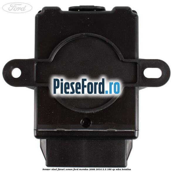 Senzor nivel faruri xenon Ford Mondeo 2008-2014 2.3 160 cp SEBA benzina