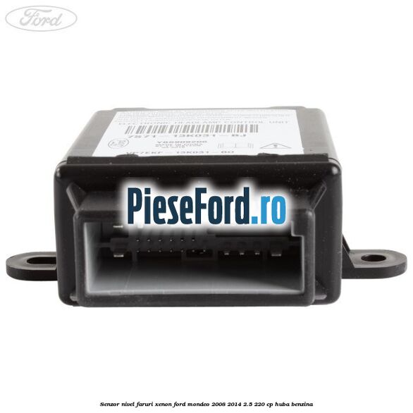Senzor nivel faruri xenon Ford Mondeo 2008-2014 2.5 220 cp HUBA benzina