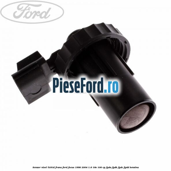 Senzor nivel lichid frana Ford Focus 1998-2004 1.6 16V 100 cp FYDA, FYDB, FYDC, FYDD benzina