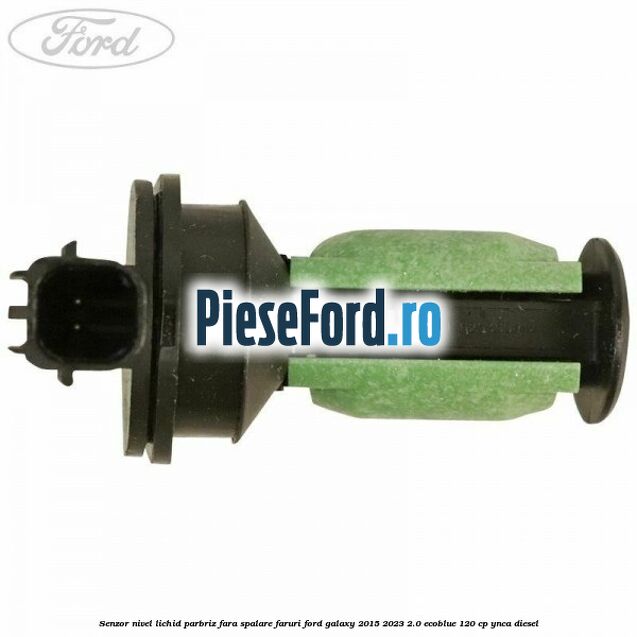 Senzor nivel lichid parbriz fara spalare faruri Ford Galaxy 2015-2023 2.0 EcoBlue 120 cp YNCA diesel