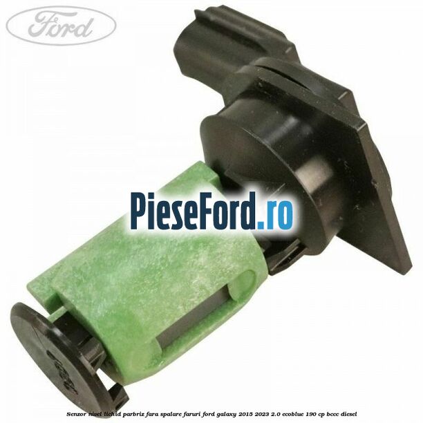 Senzor nivel lichid parbriz fara spalare faruri Ford Galaxy 2015-2023 2.0 EcoBlue 190 cp Senzor nivel lichid parbriz fara spalare faruri Ford Galaxy 2015-2023 2.0 EcoBlue 190 cp BCCC diesel