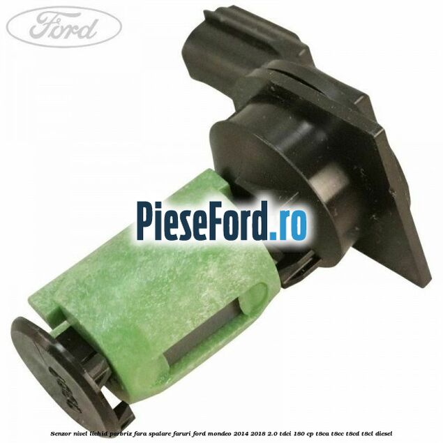 Senzor nivel lichid parbriz fara spalare faruri Ford Mondeo 2014-2018 2.0 TDCi 180 cp T8CA, T8CC, T8CD, T8CL diesel