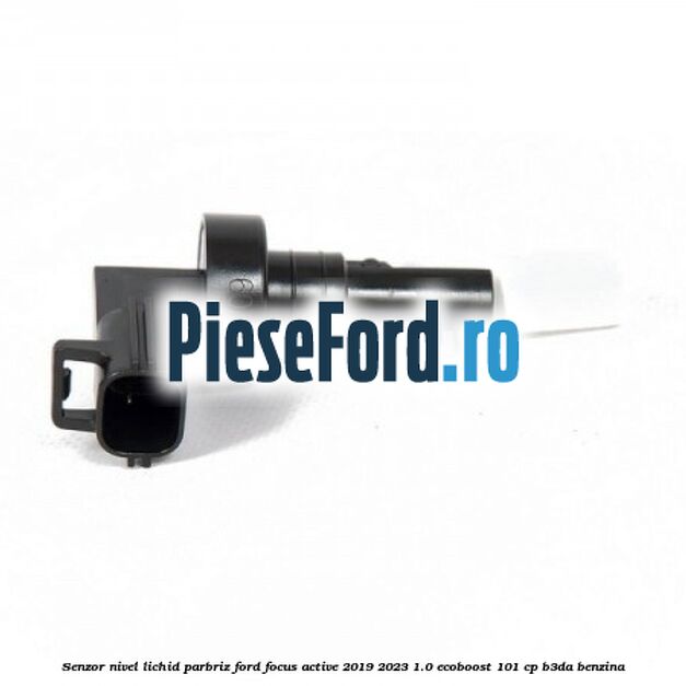 Senzor nivel lichid parbriz Ford Focus Active 2019-2023 1.0 EcoBoost 101 cp B3DA benzina